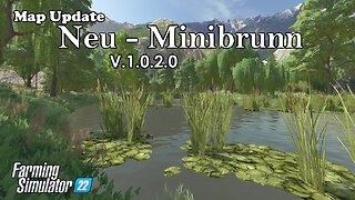 Map Update | Neu-Minibrunn | V.1.0.2.0 | Farming Simulator 22