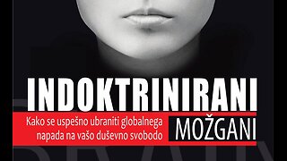 INDOKTRINACIJA MOŽGANOV - kako se uspešno ubraniti globalnega napada na vašo duševno svobodo