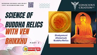 Science of Buddha Relics with Ven Bhikkhu (part 2)