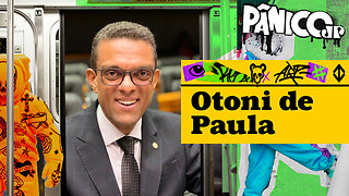 DEPUTADO OTONI DE PAULA - PÂNICO - 10/07/23