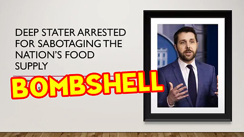Bombshell! Deep Stater Arrested for Sabotaging the Nation's Food Supply.