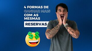 4 Formas de GANHAR MAIS com as mesmas RESERVAS