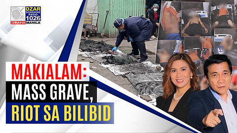 MakiAlam: Mass grave, riot sa Bilibid | Rep. Teves, may sariling ‘SONA’ | July 26, 2023