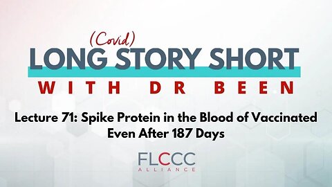 Long Story Short Episode 71: Spike Protein in the Blood of Vaccinated Even After 187 Days