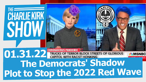 The Democrats' Shadow Plot to Stop the 2022 Red Wave | The Charlie Kirk Show LIVE 01.31.22