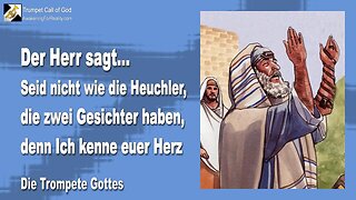 28.10.2009 🎺 Der Herr sagt... Seid nicht wie die Heuchler, die zwei Gesichter haben, denn Ich kenne euer Herz