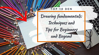 Drawing fundamentals: Techniques and Tips for Beginners and Beyond