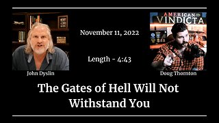 The Gates of Hell Will Not Withstand You | John Dyslin on American Vindicta (11/11/22)