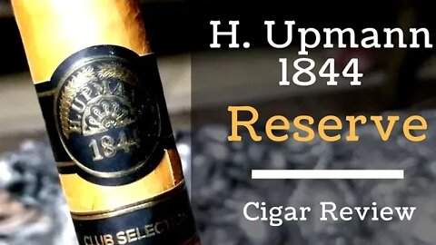 H. Upmann 1844 Reserve Club Selection Cigar Review