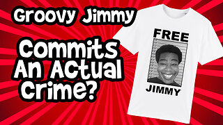 Groovy Jimmy Claims To Be an Accessory To a Crime