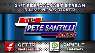 🚨 The Pete Santilli Show 24/7 Show Mon-Fri At 8am EST & 6pm EST / Sat 10am