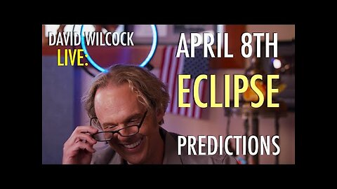 David Wilcock LIVE: April 8th Eclipse Predictions — Epic Events Incoming!
