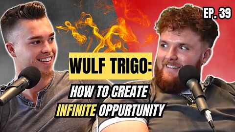 How To Create INFINITE Opportunity | Wulf Trigo | REALFITPODCAST | EP. 39