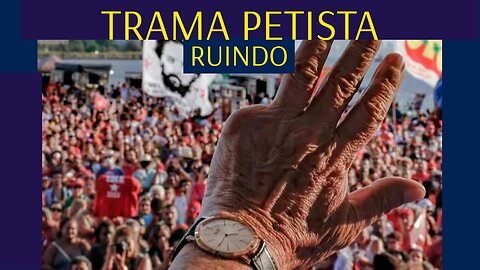 TRAMA PETISTA RUINDO.