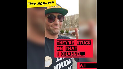 MR. NON-PC - They're Stuck On That 1 Channel