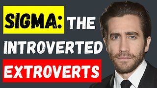 SIGMA Males: The Introverted Extroverts! (2023)