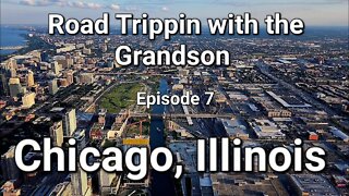 Road Trippin with the Grandson Chicago Illinois ep 7