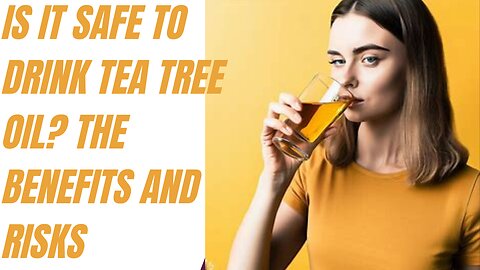 Is it Safe to Drink Tea Tree Oil The Benefits and Risks