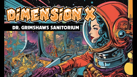 Dimension X - Dr. Grimshaws Sanitorium (1950)