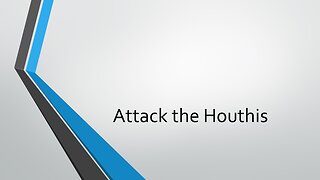 Attack the Houthis