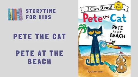 @Storytime for Kids | Pete The Cat 🐈‍⬛ | Pete At The Beach by James Dean | Summer ⛱️
