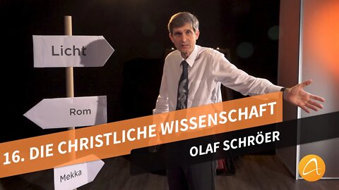 16. Die christliche Wissenschaft # Olaf Schröer # Was kann ich glauben