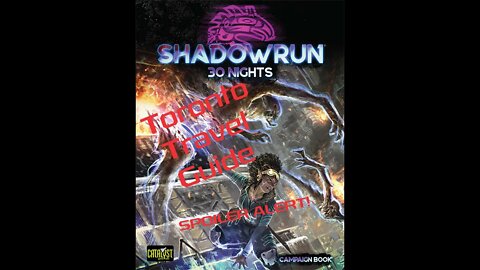 Shadowrun 30 Nights Toronto Travel Guide Episode 7