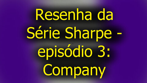Resenha da Série Sharpe - episódio 3: Company