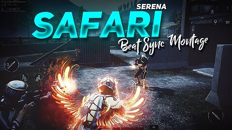 Serena - Safari Best Beat Sync Edit Pubg Mobile Montage