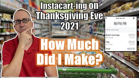 Instacart-ing on Thanksgiving Eve 2021 (How Much Did I Make?)