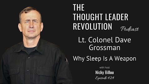 TTLR EP424: Lt. Colonel Dave Grossman - Why Sleep Is A Weapon