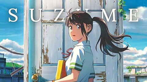 Suzume No Tojimari - Trailer [AMV](4K)