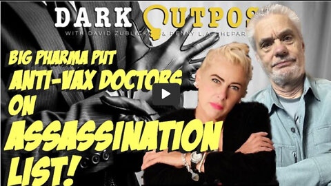 Dark Outpost 10.17.2022 Big Pharma Put Anti-Vax Doctors On Assassination List!