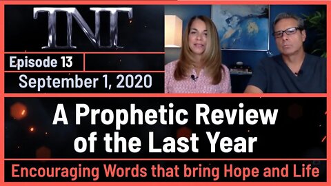 TNT 13 Prophetic Review of the Last Year Encouraging Words that bring Hope and Life 20200901