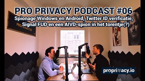 Pro Privacy Podcast #06 – Spionage Windows en Android, Twitter ID, Signal FUD en Spion in torentje