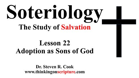Soteriology Lesson 22 - Adoption as Sons of God