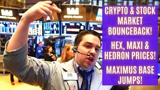 Crypto & Stock Market Bounceback! Hex, Maxi & Hedron Prices! Maximus BASE Jumps!