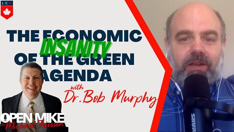 Bob Murphy: The Economic INSANITY of the Green Agenda