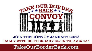 Take Our Border Back Southern Border Convoy Promo Video