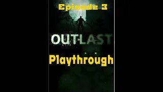 Outlast Episode 3 Playthrough