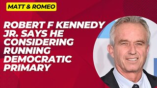 Robert F Kennedy JR. Says he Considering Running Democratic Primary.