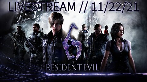 Resident Evil 6 // LIVESTREAM // 11/22/21