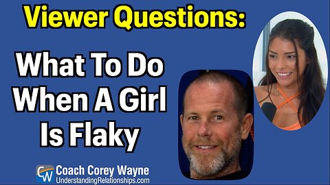 What To Do When A Girl Is Flakey