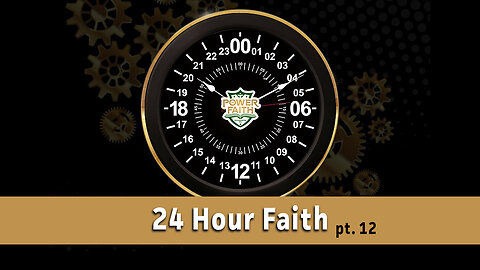 24 Hour Faith #12