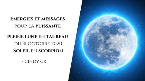 Messages et énergies de la pleine lune bleue du 31 octobre 2020 en taureau soleil en scorpion