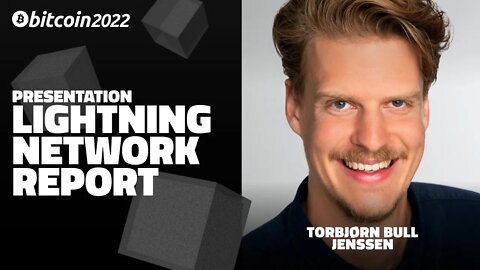 Keynote: Lightning Network Report w/ Torbjørn Bull Jenssen - Bitcoin 2022 Conference