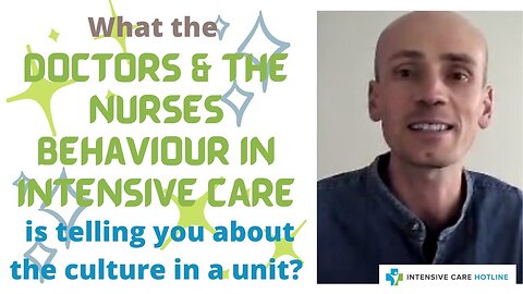 What the Doctors & Nurses Behaviour in Intensive Care is Telling You About the Culture in a Unit