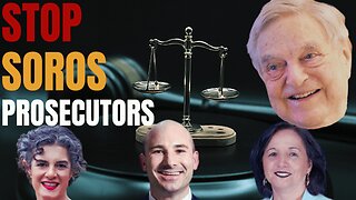 Soros Prosecutors' Destruction of America Continues