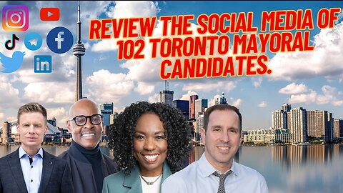 Social Media Review: Toronto Mayoral. All 102 Candidates