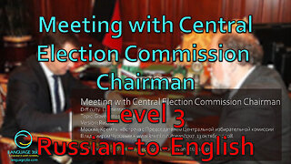 Meeting with Central Election Commission Chairman: Level 3 - Russian-to-English